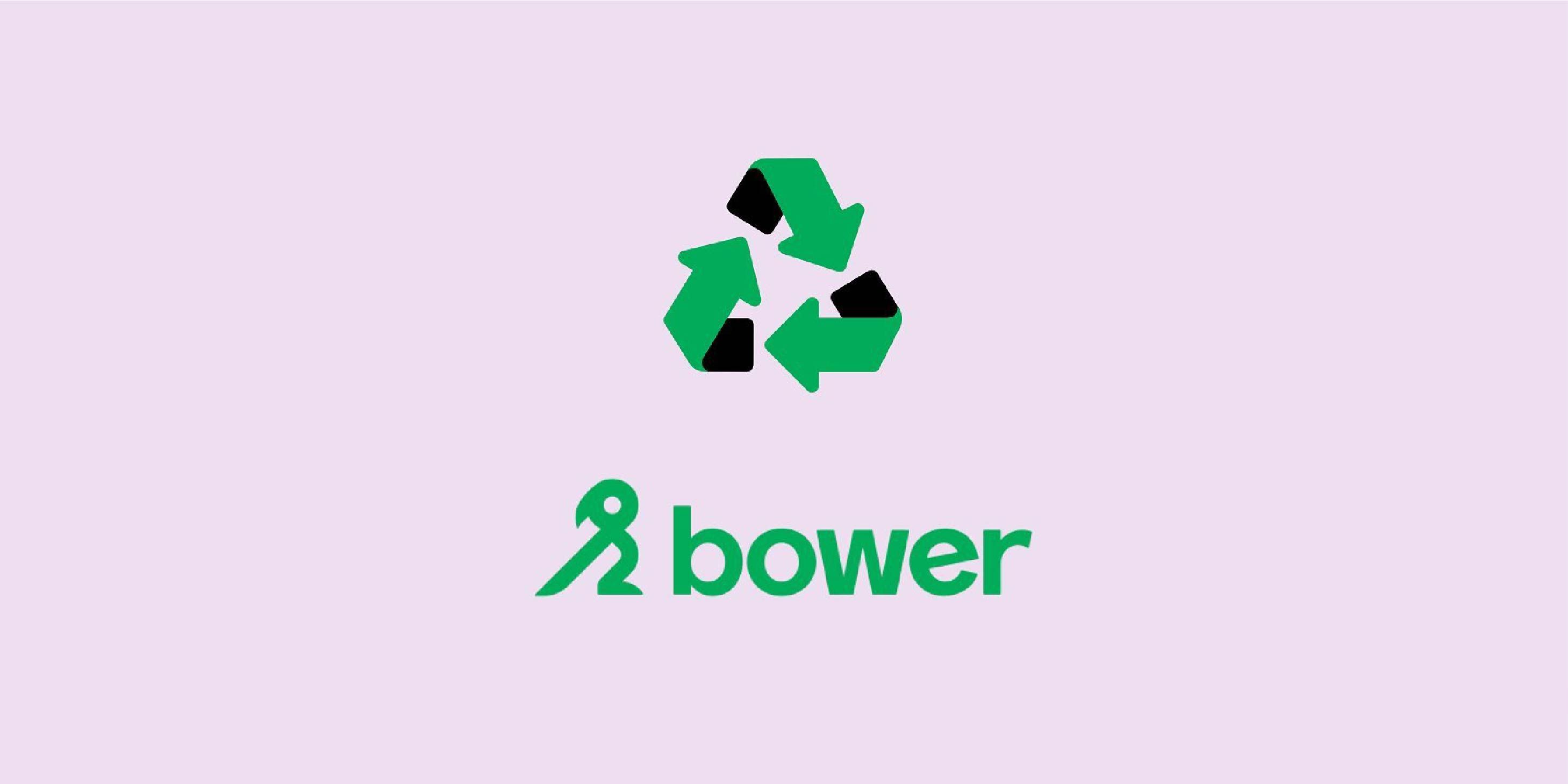 Recycle with bower